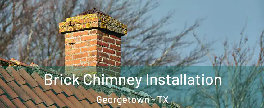  Brick Chimney Installation Georgetown - TX