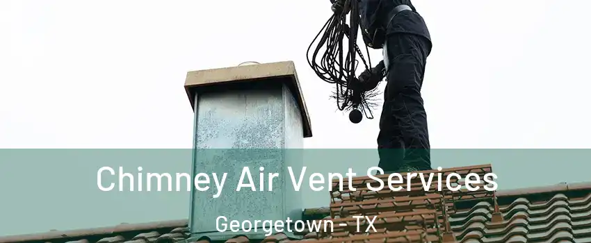  Chimney Air Vent Services Georgetown - TX