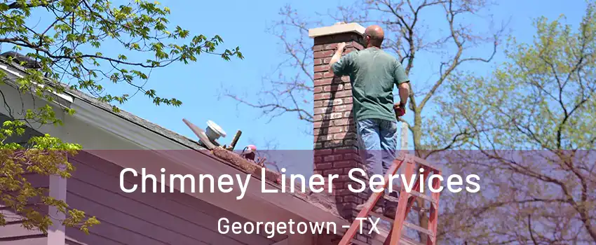  Chimney Liner Services Georgetown - TX