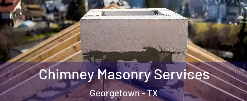  Chimney Masonry Services Georgetown - TX