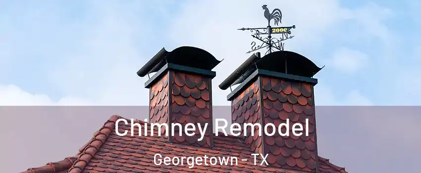  Chimney Remodel Georgetown - TX