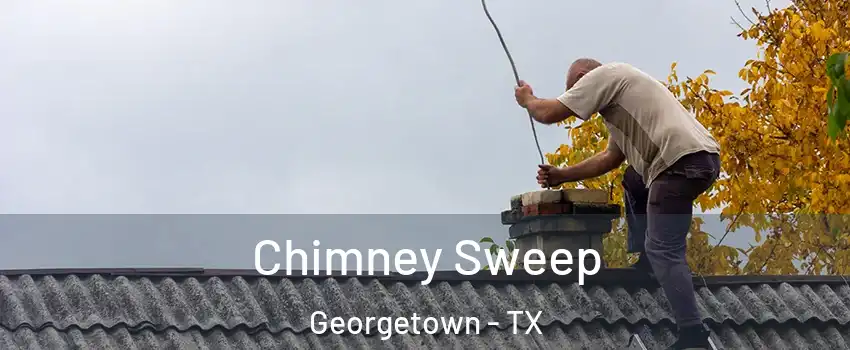  Chimney Sweep Georgetown - TX