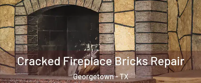  Cracked Fireplace Bricks Repair Georgetown - TX