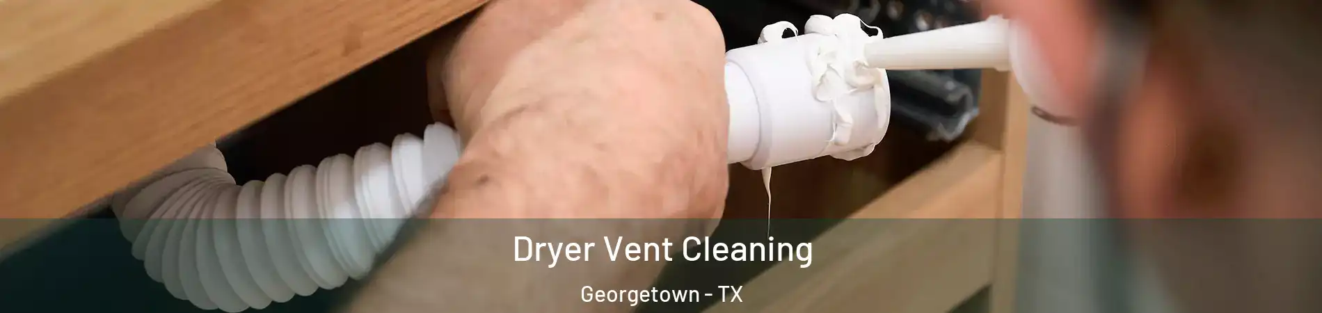  Dryer Vent Cleaning Georgetown - TX