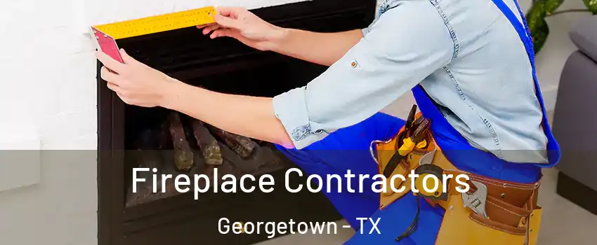  Fireplace Contractors Georgetown - TX