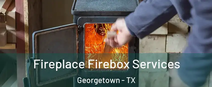  Fireplace Firebox Services Georgetown - TX