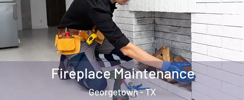  Fireplace Maintenance Georgetown - TX