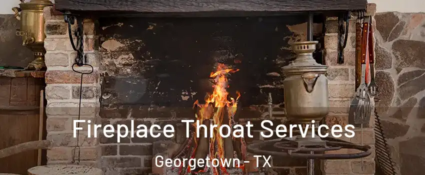  Fireplace Throat Services Georgetown - TX