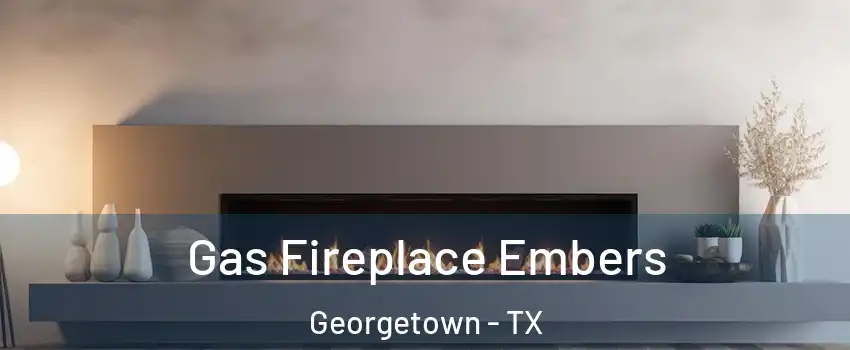  Gas Fireplace Embers Georgetown - TX