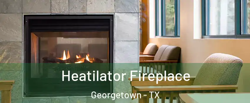  Heatilator Fireplace Georgetown - TX