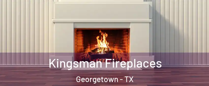  Kingsman Fireplaces Georgetown - TX