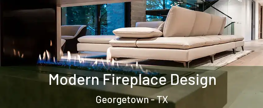  Modern Fireplace Design Georgetown - TX