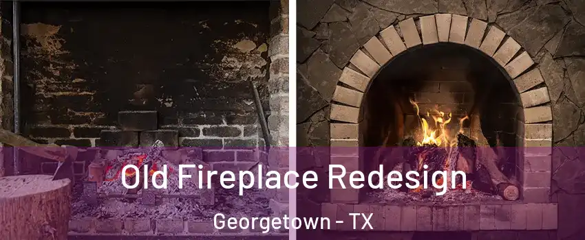  Old Fireplace Redesign Georgetown - TX