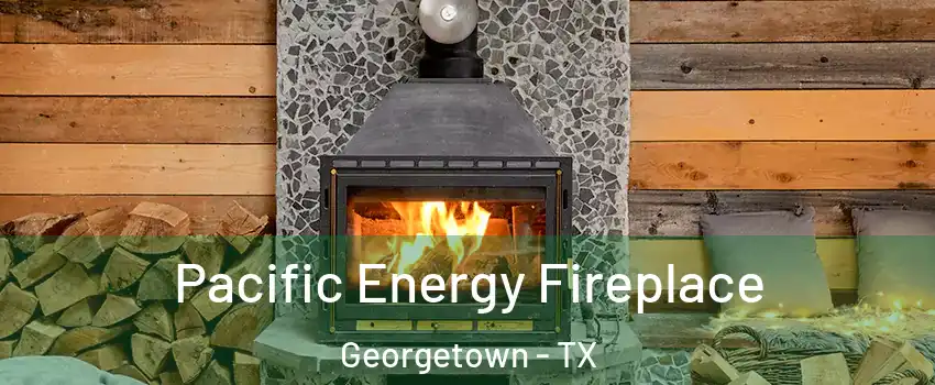  Pacific Energy Fireplace Georgetown - TX