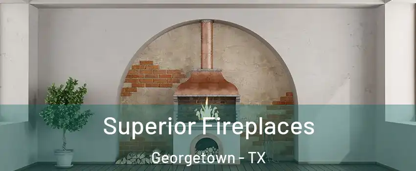  Superior Fireplaces Georgetown - TX