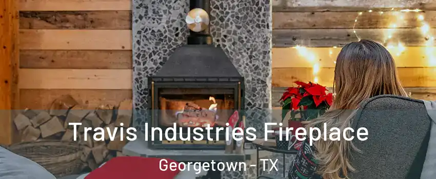  Travis Industries Fireplace Georgetown - TX