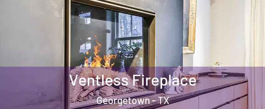  Ventless Fireplace Georgetown - TX