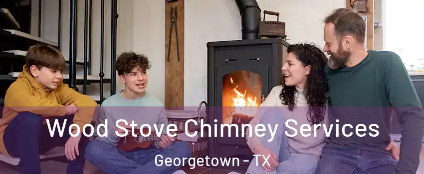  Wood Stove Chimney Services Georgetown - TX