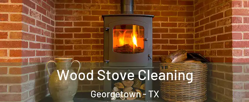  Wood Stove Cleaning Georgetown - TX